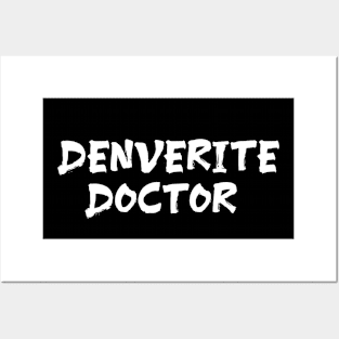 Denverite doctor for doctors of Denver Posters and Art